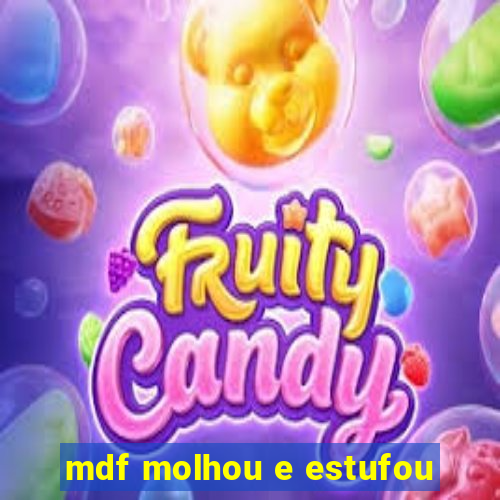 mdf molhou e estufou